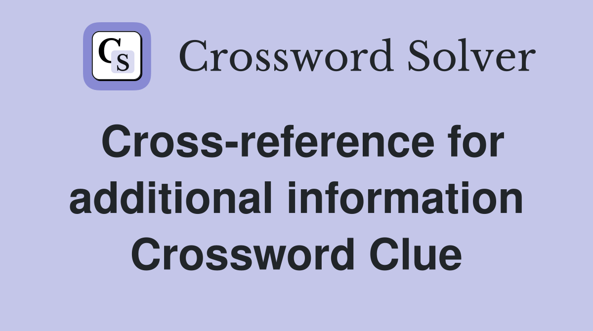 Cross-reference for additional information